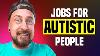 10 Jobs For Autistic People Must See