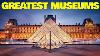 Top 10 Best And Must See Greatest Museums In The World