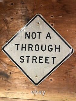 Vintage Rare Crazed NOT A THROUGH STREET Metal Street Sign Cool! Must See